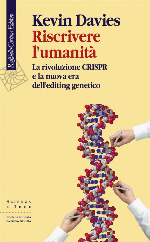 RISCRIVERE L'UMANITÀ La rivoluzione CRISPR e la nuova era dell’editing genetico