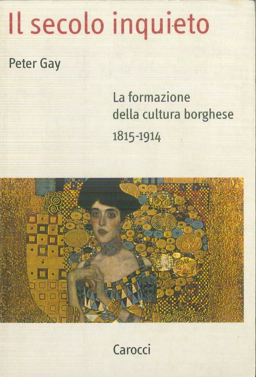 IL SECOLO INQUIETO. La formazione della cultura borghese (1815-1914)