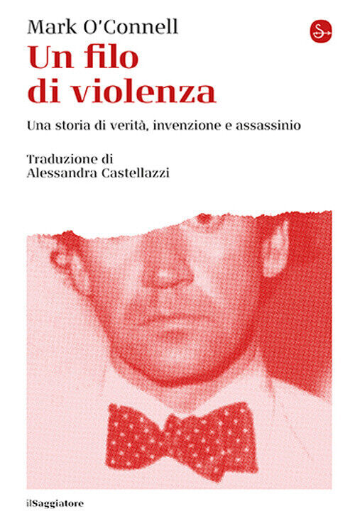 UN FILO DI VIOLENZA. Una storia di verità, invenzione e assassinio