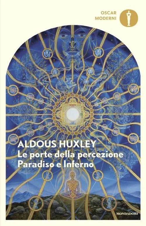 LE PORTE DELLA PERCEZIONE Paradiso e inferno