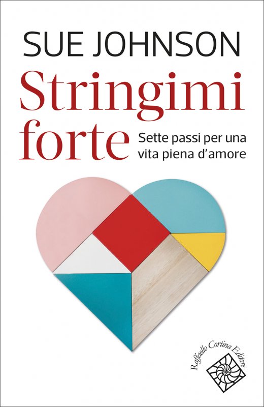 STRINGIMI FORTE Sette passi per una vita piena d'amore