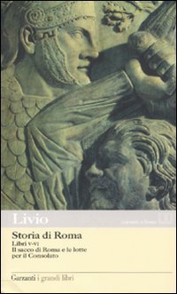 STORIA DI ROMA. LIBRI 5-6. IL SACCO DI ROMA E LE LOTTE PER IL CONSOLATO. TESTO LATINO A FRONTE