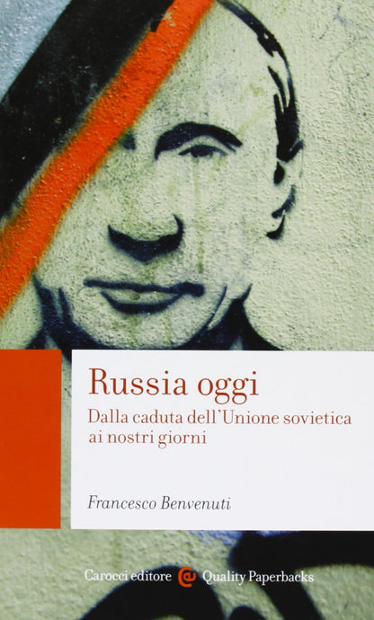 RUSSIA OGGI. DALLA CADUTA DELL'UNIONE SOVIETICA AI NOSTRI GIORNI