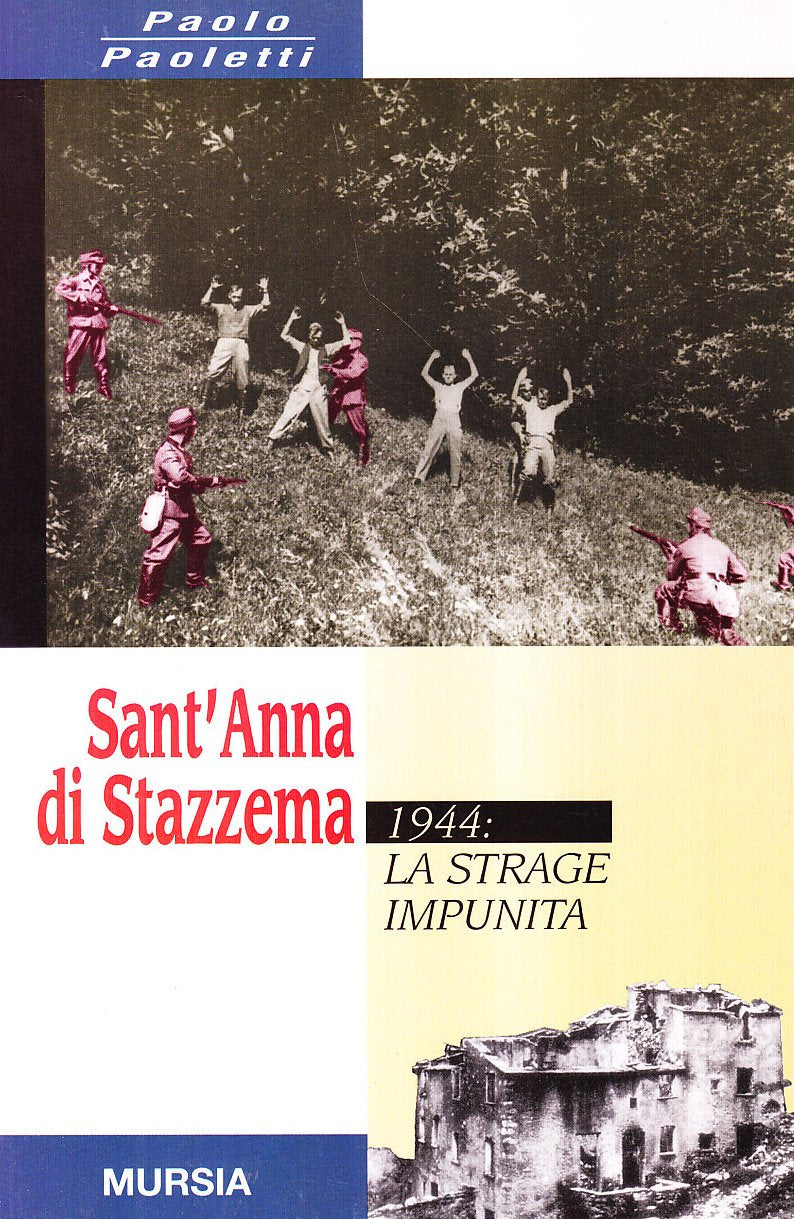 SANT'ANNA DI STAZZEMA. 1944: LA STRAGE IMPUNITA