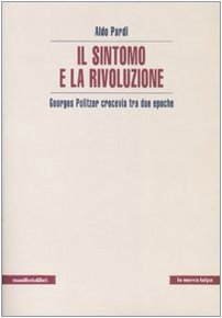 IL SINTOMO E LA RIVOLUZIONE. GEORGES POLITZER CROCEVIA TRA DUE EPOCHE