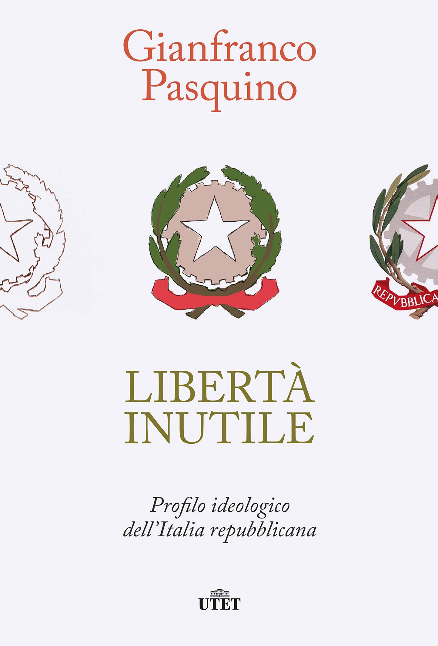 LIBERTÀ INUTILE. PROFILO IDEOLOGICO DELL'ITALIA REPUBBLICANA