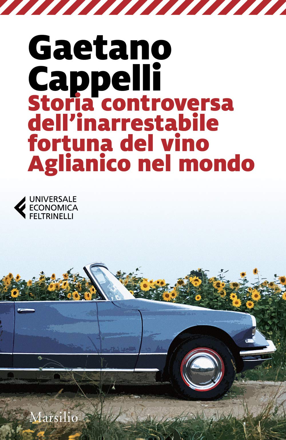 STORIA CONTROVERSA DELL’INARRESTABILE FORTUNA DEL VINO AGLIANICO NEL MONDO