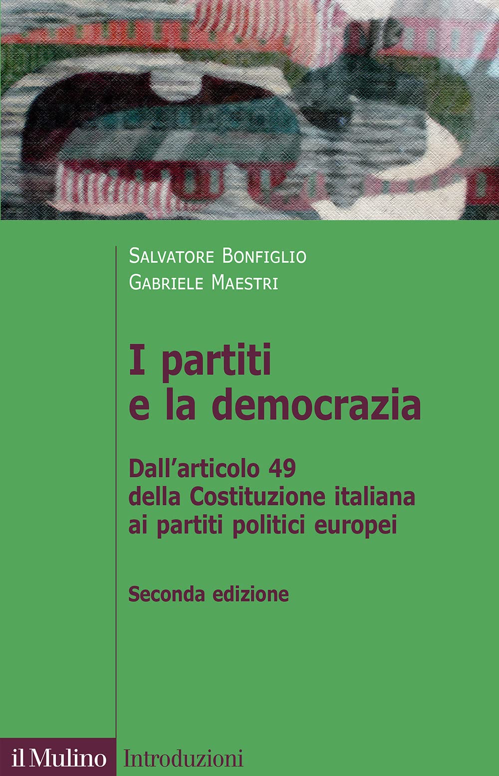I PARTITI E LA DEMOCRAZIA. DALL'ARTICOLO 49 DELLA CONSTITUZIONE ITALIANA AI PARTITI POLITICI EUROPEI