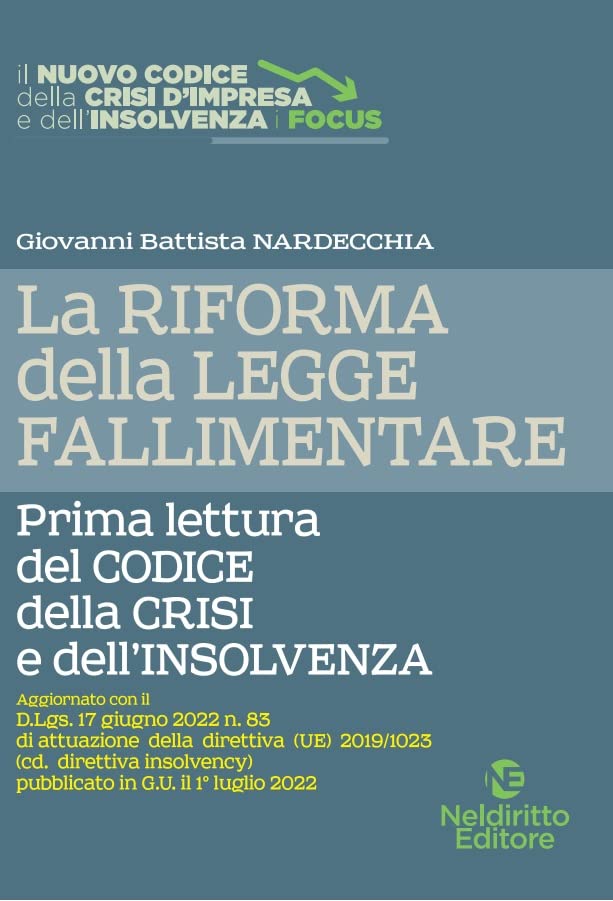LA RIFORMA DELLA LEGGE FALLIMENTARE. PRIMA LETTURA DEL CODICE DELLA CRISI E DELL’INSOLVENZA