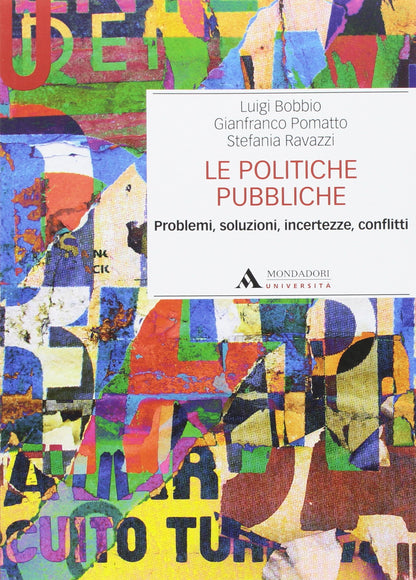 LE POLITICHE PUBBLICHE: PROBLEMI, SOLUZIONI, INCERTEZZE, CONFLITTI.