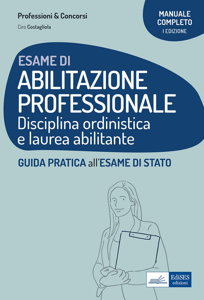 ESAME DI ABILITAZIONE PROFESSIONALE. DISCIPLINA ORDINISTICA E LAUREA ABILITANTE.