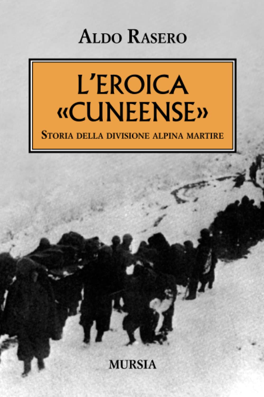 L'EROICA CUNEENSE. STORIA DELLA DIVISIONE ALPINA MARTIRE