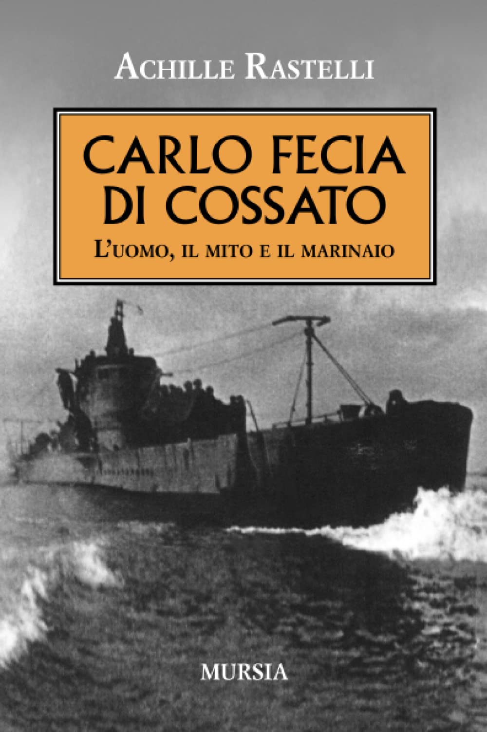 CARLO FECIA DI COSSATO. L'UOMO, IL MITO E IL MARINAIO