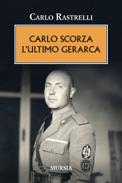 CARLO SCORZA. L'ULTIMO GERARCA