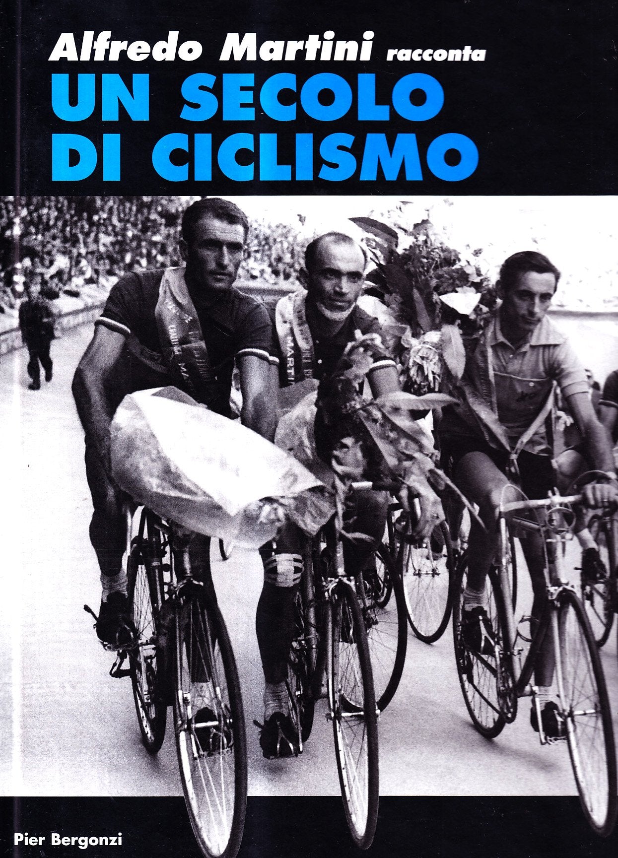 ALFREDO MARTINI RACCONTA: UN SECOLO DI CICLISMO