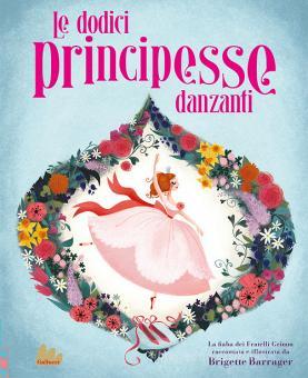 LE DODICI PRINCIPESSE DANZANTI. EDIZ. A COLORI