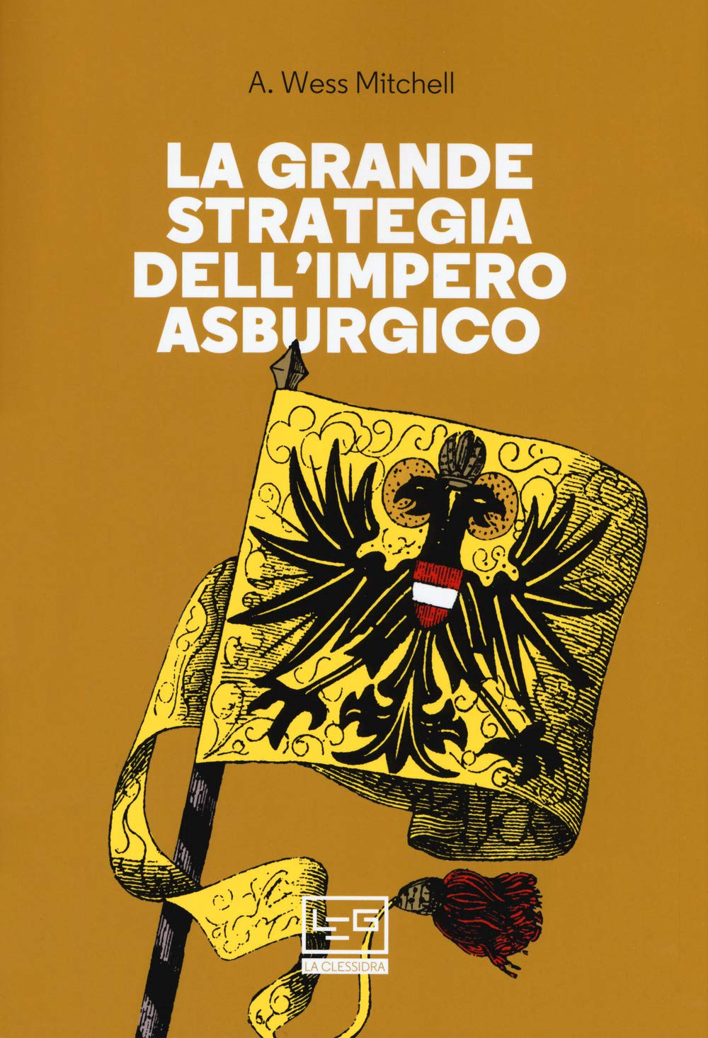 LA GRANDE STRATEGIA DELL'IMPERO ASBURGICO