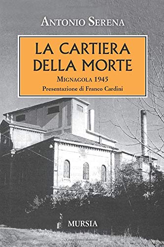 LA CARTIERA DELLA MORTE. MIGNAGOLA 1945