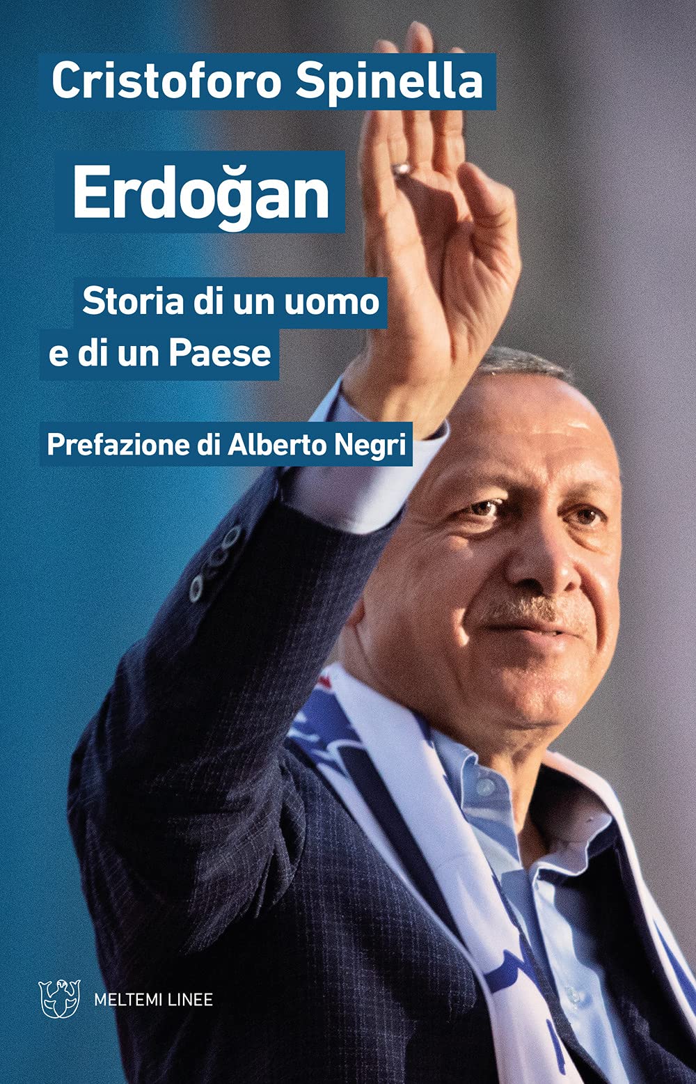 ERDOGAN. STORIA DI UN UOMO E DI UN PAESE