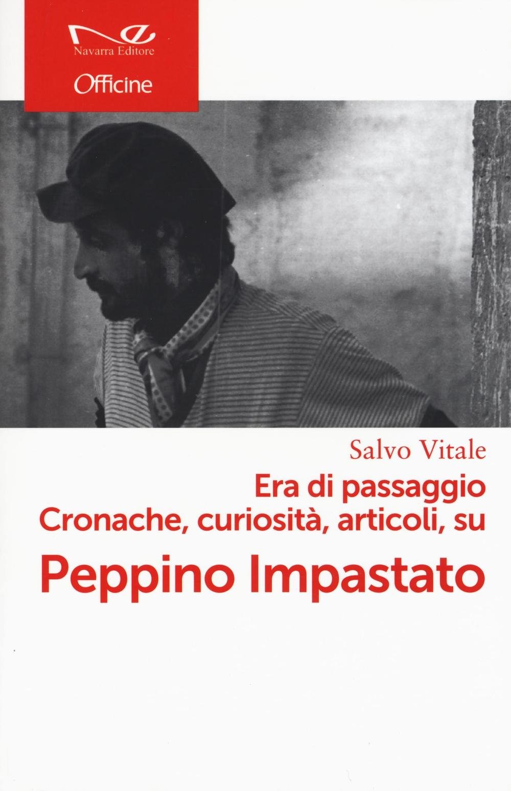 ERA DI PASSAGGIO. CRONACHE, CURIOSITÀ, ARTICOLI SU PEPPINO IMPASTATO