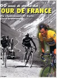 TOUR DE FRANCE 1903-2003. CENTO ANNI DI STORIA DELLA PIU' FAMOSA COMPETIZIONE DEL MONDO