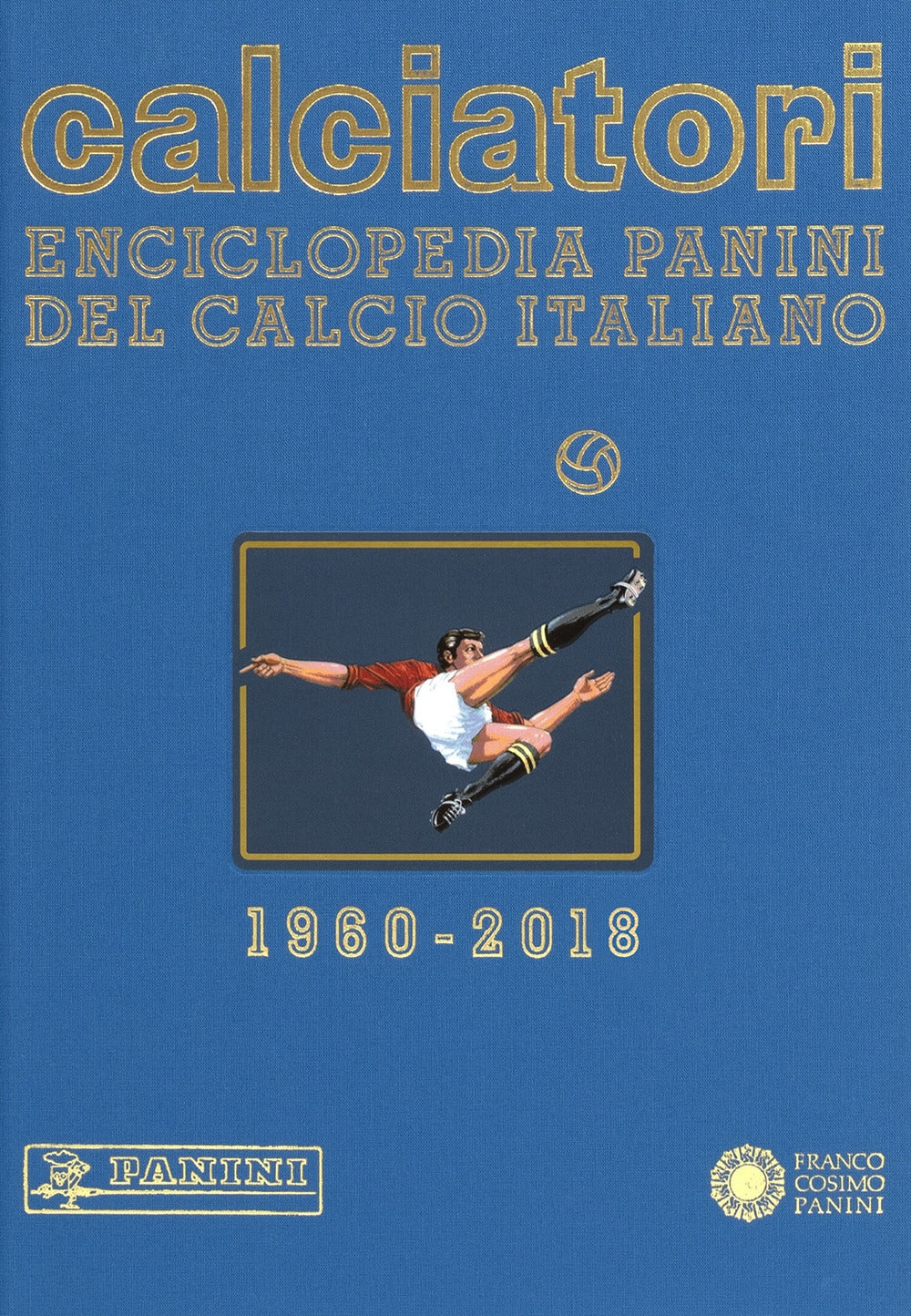 CALCIATORI. ENCICLOPEDIA PANINI DEL CALCIO ITALIANO. 1960-2020