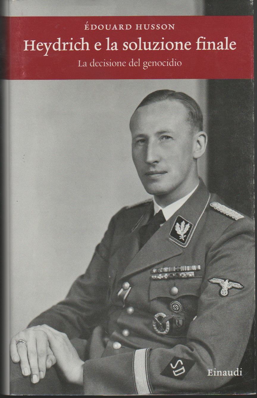 HEYDRICH E LA SOLUZIONE FINALE. LA DECISIONE DEL GENOCIDIO