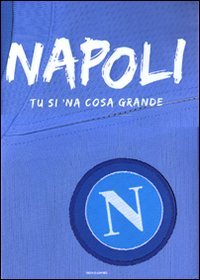 NAPOLI. TU SI 'NA COSA GRANDE. EDIZ. ILLUSTRATA