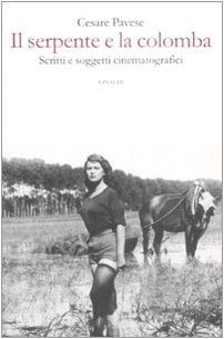 IL SERPENTE E LA COLOMBA. SCRITTI E SOGGETTI CINEMATOGRAFICI