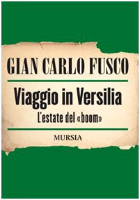 VIAGGIO IN VERSILIA. L'ESTATE DEL «BOOM»