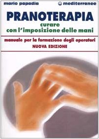 PRANOTERAPIA. CURARE CON L'IMPOSIZIONE DELLE MANI