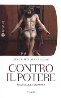 CONTRO IL POTERE. FILOSOFIA E SCRITTURA