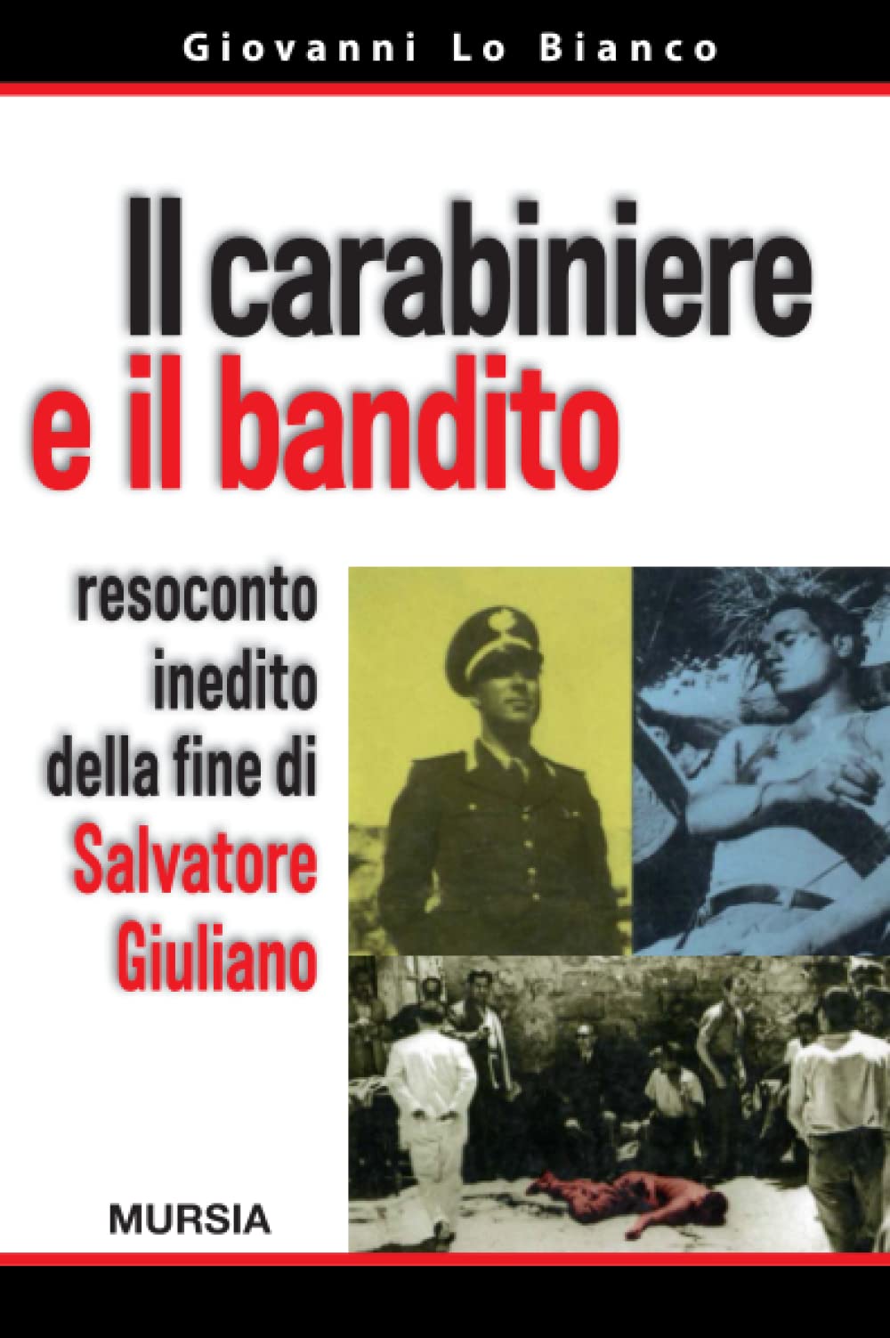 IL CARABINIERE E IL BANDITO. RESOCONTO INEDITO DELLA FINE DI SALVATORE GIULIANO