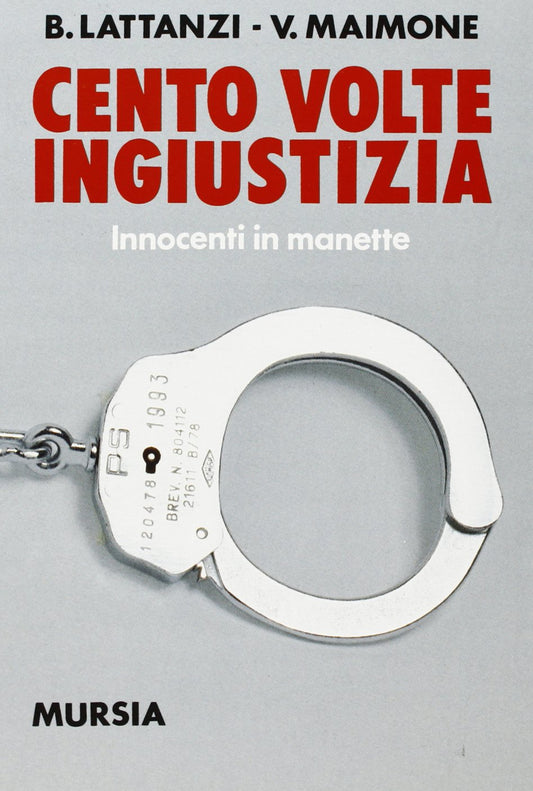 CENTO VOLTE INGIUSTIZIA. INNOCENTI IN MANETTE