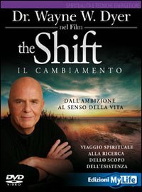 THE SHIFT. IL CAMBIAMENTO. DALL'AMBIZIONE AL SENSO DELLA VITA. VIAGGIO SPIRITUALE ALLA RICERCA DELLO SCOPO DELL'ESISTENZA. DVD