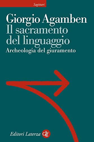 IL SACRAMENTO DEL LINGUAGGIO. ARCHEOLOGIA DEL GIURAMENTO. HOMO SACER VOL. II/3