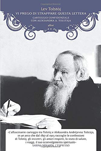 VI PREGO DI STRAPPARE QUESTA LETTERA. CARTEGGIO CONFIDENZIALE CON ALEKSANDRA A. TOLSTÀJA