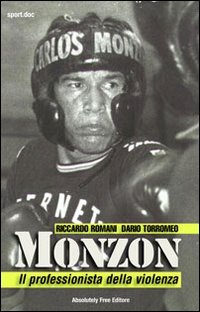 MONZON. IL PROFESSIONISTA DELLA VIOLENZA