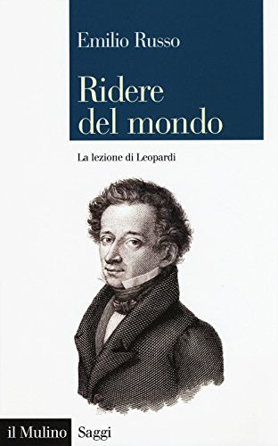 RIDERE DEL MONDO. LA LEZIONE DI LEOPARDI