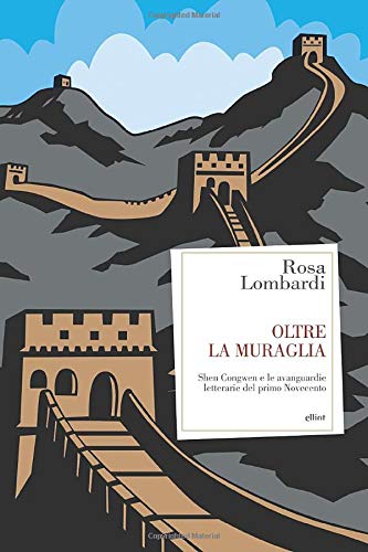 OLTRE LA MURAGLIA. SHEN CONGWEN E LE AVANGUARDIE LETTERARIE DEL PRIMO NOVECENTO