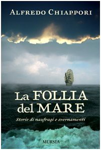 LA FOLLIA DEL MARE. STORIE DI NAUFRAGI E SVERNAMENTI