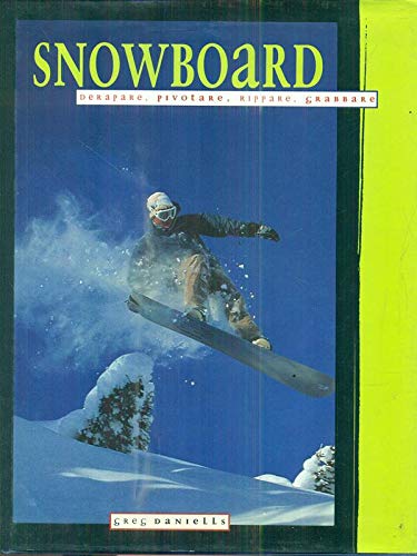 SNOWBOARD. DERAPARE, PIVOTARE, RIPPARE, GRABBARE