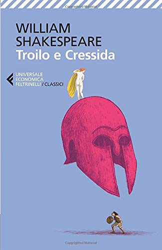 TROILO E CRESSIDA. TESTO INGLESE A FRONTE