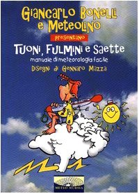 TUONI, FULMINI E SAETTE. MANUALE DI METEOROLOGIA FACILE