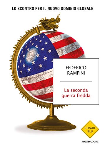 LA SECONDA GUERRA FREDDA. LO SCONTRO PER IL NUOVO DOMINIO GLOBALE