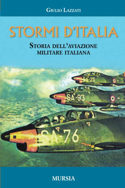 STORMI D'ITALIA. STORIA DELL'AVIAZIONE MILITARE ITALIANA