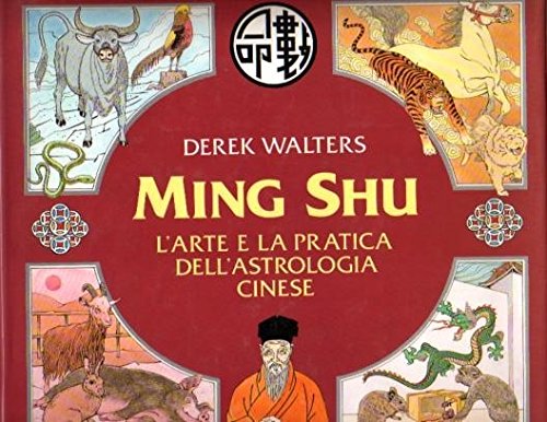 MING SHU - L'ARTE E LA PRATICA DELL'ASTROLOGIA CINESE