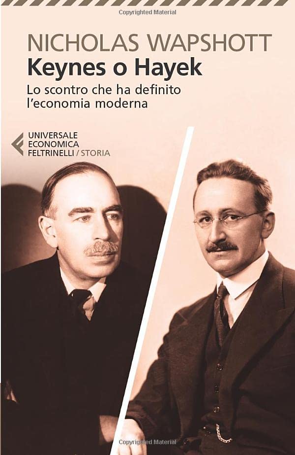 KEYNES O HAYEK. LO SCONTRO CHE HA DEFINITO L'ECONOMIA MODERNA