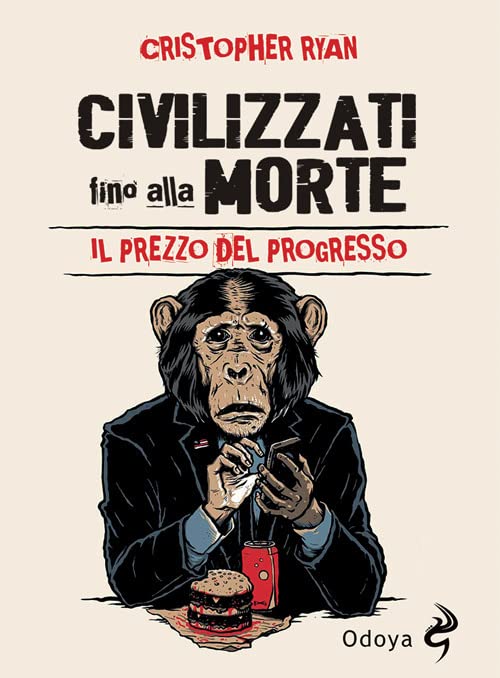 CIVILIZZATI FINO ALLA MORTE. IL PREZZO DEL PROGRESSO