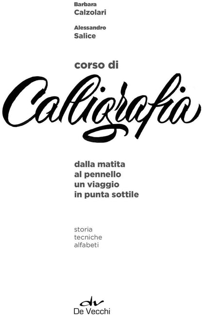 CORSO DI CALLIGRAFIA. DALLA MATITA AL PENNELLO. UN VIAGGIO IN PUNTA SOTTILE. STORIA, TECNICHE, ALFABETI. CON GADGET